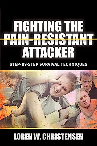 Book Cover Fighting the Pain Resistant Attacker: Step-by-Step Survival Techniques