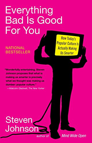 Book Cover Everything Bad is Good for You: How Today's Popular Culture is Actually Making Us Smarter