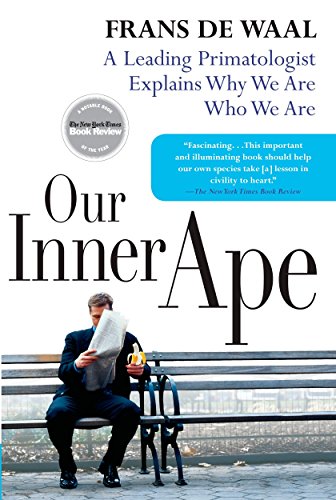 Book Cover Our Inner Ape: A Leading Primatologist Explains Why We Are Who We Are