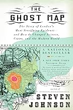 Book Cover The Ghost Map: The Story of London's Most Terrifying Epidemic--and How It Changed Science, Cities, and the Modern World