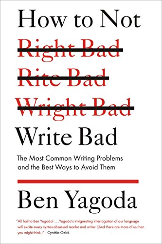 Book Cover How to Not Write Bad: The Most Common Writing Problems and the Best Ways to Avoid Them