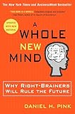 A Whole New Mind: Why Right-Brainers Will Rule the Future