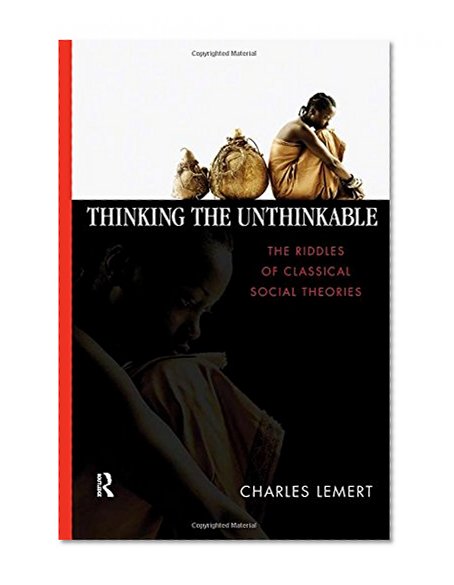 Book Cover Thinking the Unthinkable: The Riddles of Classical Social Theories