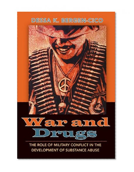 Book Cover War and Drugs: The Role of Military Conflict in the Development of Substance Abuse