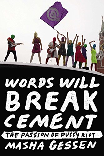 Book Cover Words Will Break Cement: The Passion of Pussy Riot
