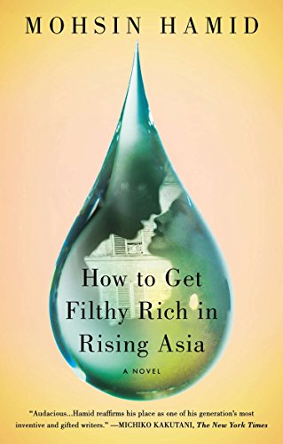 Book Cover How to Get Filthy Rich in Rising Asia: A Novel