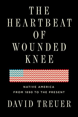 Book Cover The Heartbeat of Wounded Knee: Native America from 1890 to the Present