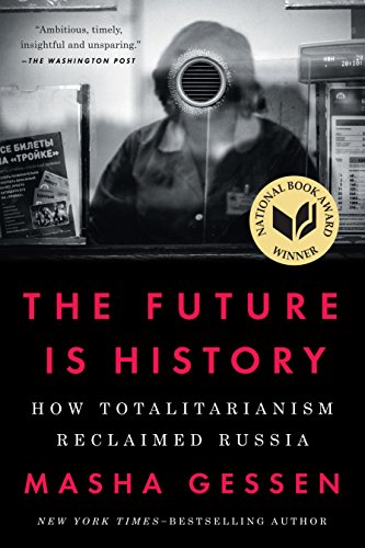 Book Cover The Future Is History: How Totalitarianism Reclaimed Russia