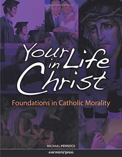 Book Cover Your Life in Christ: Foundations of Catholic Morality