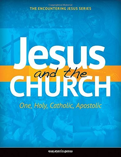 Book Cover Jesus and the Church: One, Holy, Catholic, Apostolic (Encountering Jesus)