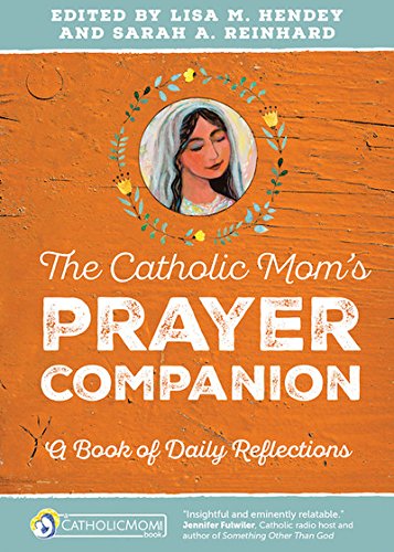 Book Cover The Catholic Mom’s Prayer Companion: A Book of Daily Reflections (CatholicMom.com Book)