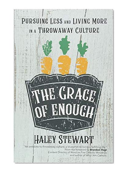 Book Cover The Grace of Enough: Pursuing Less and Living More in a Throwaway Culture