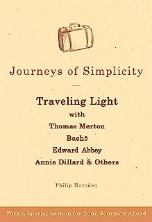 Book Cover Journeys of Simplicity: Traveling Light with Thomas Merton,  Basho, Edward Abbey, Annie Dillard & Others