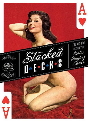 Book Cover Stacked Decks: The Art and History of Erotic Playing Cards