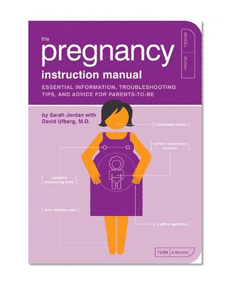 Book Cover The Pregnancy Instruction Manual: Essential Information, Troubleshooting Tips, and Advice for Parents-to-Be (Owner's and Instruction Manual)