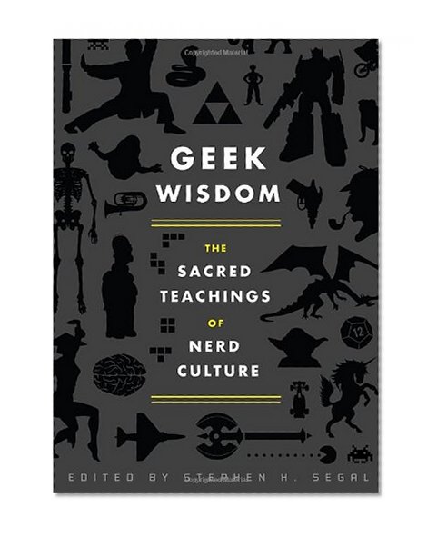 Book Cover Geek Wisdom: The Sacred Teachings of Nerd Culture