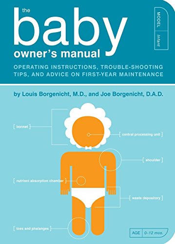 Book Cover The Baby Owner's Manual: Operating Instructions, Trouble-Shooting Tips, and Advice on First-Year Maintenance (Owner's and Instruction Manual)