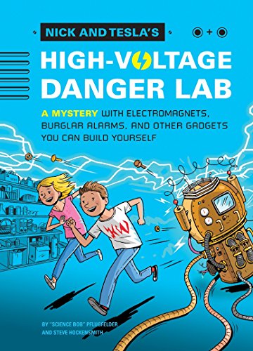 Book Cover Nick and Tesla's High-Voltage Danger Lab: A Mystery with Electromagnets, Burglar Alarms, and Other Gadgets You Can Build Yourself