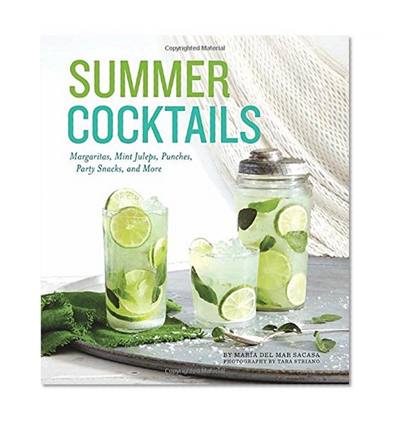 Book Cover Summer Cocktails: Margaritas, Mint Juleps, Punches, Party Snacks, and More
