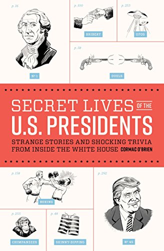 Book Cover Secret Lives of the U.S. Presidents: Strange Stories and Shocking Trivia from Inside the White House