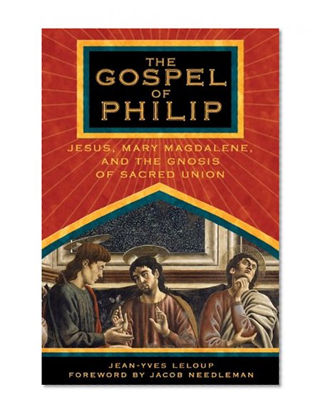 Book Cover The Gospel of Philip: Jesus, Mary Magdalene, and the Gnosis of Sacred Union