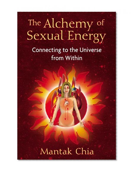 The Alchemy of Sexual Energy: Connecting to the Universe from Within