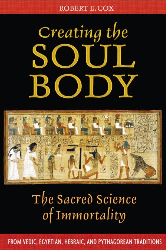 Book Cover Creating the Soul Body: The Sacred Science of Immortality