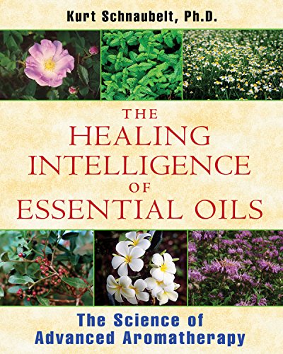 Book Cover The Healing Intelligence of Essential Oils: The Science of Advanced Aromatherapy