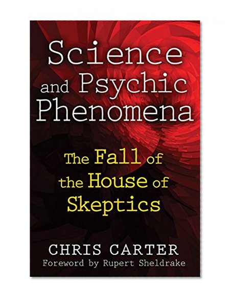 Book Cover Science and Psychic Phenomena: The Fall of the House of Skeptics
