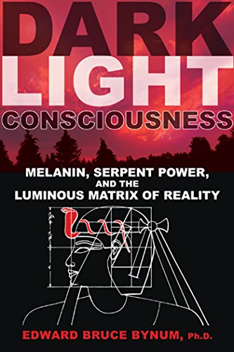 Book Cover Dark Light Consciousness: Melanin, Serpent Power, and the Luminous Matrix of Reality