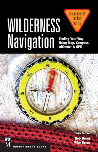 Book Cover Wilderness Navigation: Finding Your Way Using Map, Compass, Altimeter & GPS, 3rd Edition (Mountaineers Outdoor Basics)