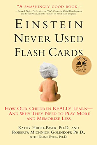 Book Cover Einstein Never Used Flashcards: How Our Children Really Learn--and Why They Need to Play More and Memorize Less