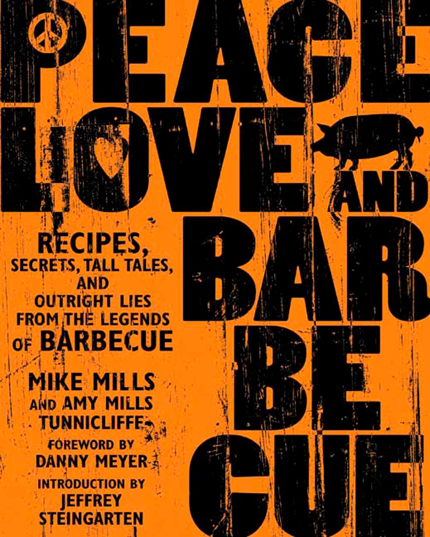 Book Cover Peace, Love & Barbecue: Recipes, Secrets, Tall Tales, and Outright Lies from the Legends of Barbecue: A Cookbook