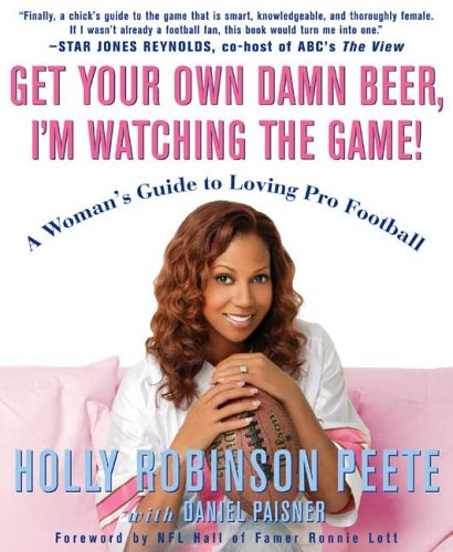 Book Cover Get Your Own Damn Beer, I'm Watching the Game!: A Woman's Guide to Loving Pro Football
