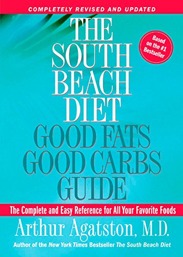 Book Cover The South Beach Diet: Good Fats Good Carbs Guide - The Complete and Easy Reference for All Your Favorite Foods, Revised Edition