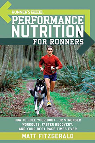 Book Cover Runner's World Performance Nutrition for Runners: How to Fuel Your Body for Stronger Workouts, Faster Recovery, and Your Best Race Times Ever