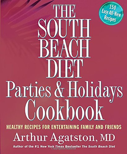 Book Cover The South Beach Diet Parties & Holidays Cookbook: Healthy Recipes for Entertaining Family and Friends