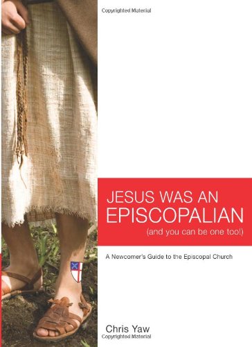 Book Cover Jesus Was An Episcopalian (And You Can Be One Too!): A Newcomer's Guide to the Episcopal Church