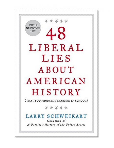 Book Cover 48 Liberal Lies About American History: (That You Probably Learned in School)