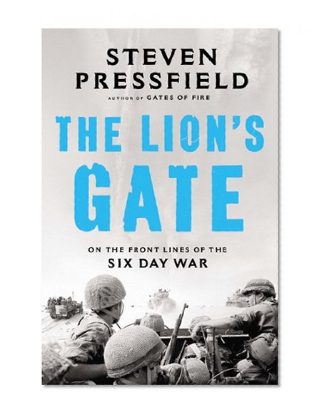 Book Cover The Lion's Gate: On the Front Lines of the Six Day War