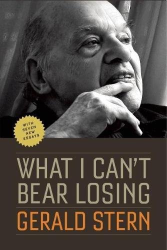Book Cover What I Can't Bear Losing: Essays by Gerald Stern
