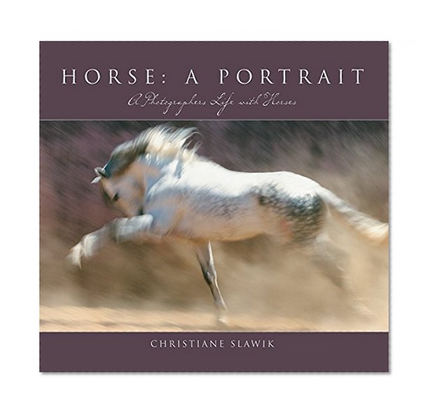 Book Cover Horse, a Portrait: A Photographer's Life With Horses