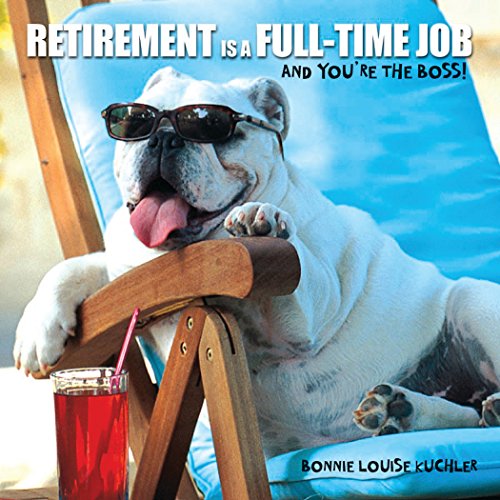 Book Cover Retirement Is a Full-time Job: And You're the Boss! (gift book)