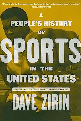 Book Cover People's History of Sports in the United States: 250 Years of Politics, Protest, People, and Play (New Press People's History)