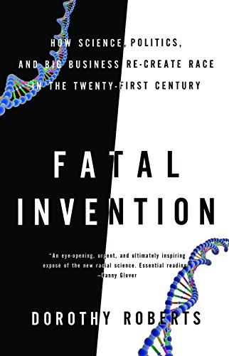 Book Cover Fatal Invention: How Science, Politics, and Big Business Re-create Race in the Twenty-first Century