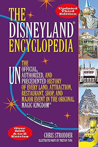 Book Cover The Disneyland Encyclopedia: The Unofficial, Unauthorized, and Unprecedented History of Every Land, Attraction, Restaurant, Shop, and Major Event in the Original Magic Kingdom