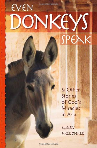 Even Donkeys Speak: & Other Stories of God's Miracles in Asia