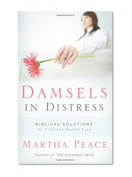 Book Cover Damsels in Distress: Biblical Solutions for Problems Women Face