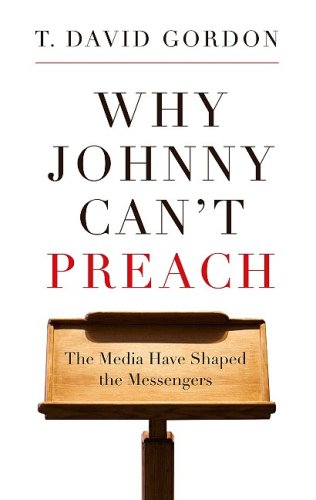 Book Cover Why Johnny Can't Preach: The Media Have Shaped the Messengers