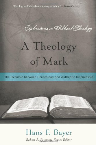 Book Cover A Theology of Mark: The Dynamic Between Christology and Authentic Discipleship (Explorations in Biblical Theology)